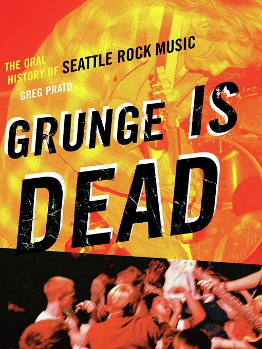 Title details for Grunge Is Dead by Greg Prato - Wait list